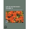 Life Of Victor Hugo (Volume 14) door Sir Frank Thomas Marzials