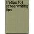 Lifetips 101 Screenwriting Tips
