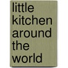 Little Kitchen Around The World door Sabrina Parrini