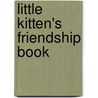 Little Kitten's Friendship Book door Sophie Piper