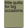 Little Quilts For Big Occasions door Sandi Colwell
