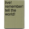 Live! Remember! Tell the World! door Sheina Medwed