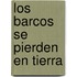 Los Barcos Se Pierden En Tierra
