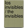 Los Invisibles / The Invisibles door Homero Aridjis