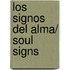 Los signos del alma/ Soul Signs