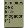 M Moires De C Leste Mogador (4) door Lisabeth C. Leste V. Nard Chabrillan