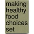 Making Healthy Food Choices Set