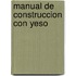 Manual De Construccion Con Yeso