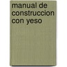 Manual De Construccion Con Yeso door Us Gypsum