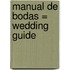 Manual de Bodas = Wedding Guide
