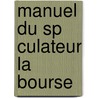 Manuel Du Sp Culateur La Bourse door Pierre-Joseph Proudhon
