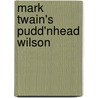 Mark Twain's  Pudd'Nhead Wilson door Susan K. Gillman