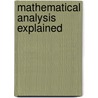 Mathematical Analysis Explained door Neil A. Watson