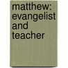 Matthew: Evangelist And Teacher by R.T. France