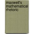 Maxwell's Mathematical Rhetoric