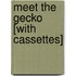 Meet the Gecko [With Cassettes]
