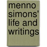 Menno Simons' Life and Writings by John Horsch