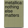 Metallica: Nothing Else Matters by Tom King
