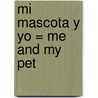 Mi Mascota y Yo = Me and My Pet door Florencia Cazenave