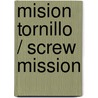 Mision Tornillo / Screw Mission door Monica Rodriguez