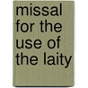 Missal For The Use Of The Laity door Catholic Church