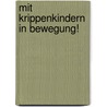 Mit Krippenkindern in Bewegung! door Eva Danner