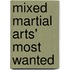 Mixed Martial Arts' Most Wanted