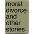 Moral Divorce And Other Stories