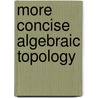 More Concise Algebraic Topology door May May