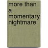 More Than A Momentary Nightmare door Janice Matsumura