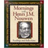 Mornings with Henri J.M. Nouwen by Henri Nouwen