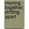 Moving Together, Drifting Apart door Chris De Wet