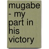 Mugabe - My Part In His Victory door Chris Walmsley