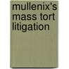 Mullenix's Mass Tort Litigation by Linda S. Mullenix