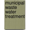 Municipal Waste Water Treatment door M. Negulescu