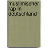 Muslimischer Rap In Deutschland by Joana Hegemann