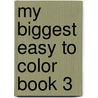 My Biggest Easy To Color Book 3 door Roger Priddy