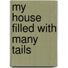 My House Filled With Many Tails by Alice Baburek
