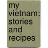 My Vietnam: Stories And Recipes by Luke Nguyen