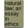 Natural Law; An Essay In Ethics by Edith Jemima Simcox