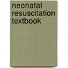 Neonatal Resuscitation Textbook door Barry Bloom