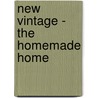 New Vintage - The Homemade Home by Tahn Scoon