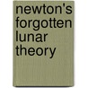 Newton's Forgotten Lunar Theory by Nick Kollerstrom
