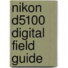 Nikon D5100 Digital Field Guide by Sons John Wiley