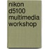 Nikon D5100 Multimedia Workshop
