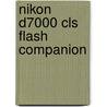 Nikon D7000 Cls Flash Companion door Simon Stafford