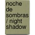 Noche de sombras / Night Shadow
