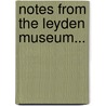 Notes From The Leyden Museum... by Hermann Schlegel