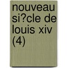 Nouveau Si?Cle De Louis Xiv (4) door Claude Sixte Sautreau De Marsy