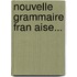 Nouvelle Grammaire Fran Aise...